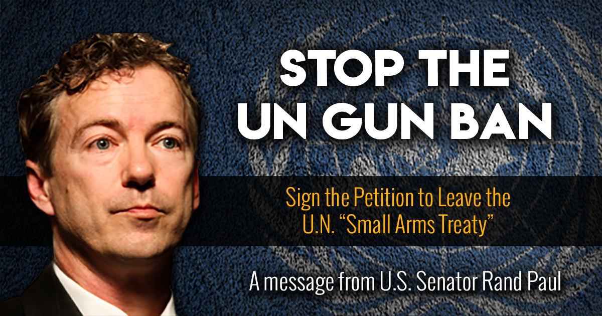 Help Rand Paul Defeat the UN Small Arms Treaty! National Association