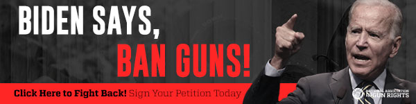 Biden Says, Ban Guns! Click here to fight back!